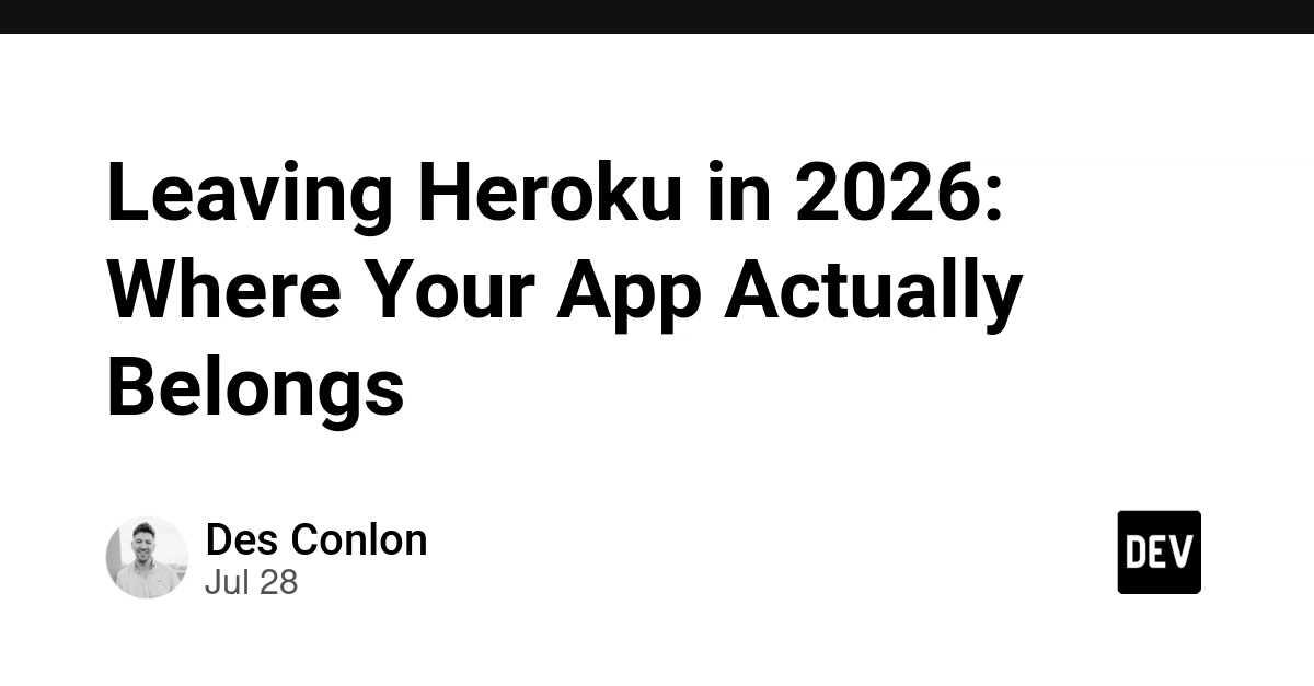 Leaving Heroku in 2026: Where Your App Actually Belongs