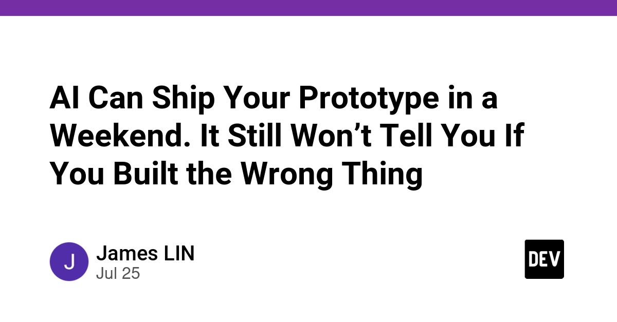 AI Can Ship Your Prototype in a Weekend. It Still Won’t Tell You If You Built the Wrong Thing