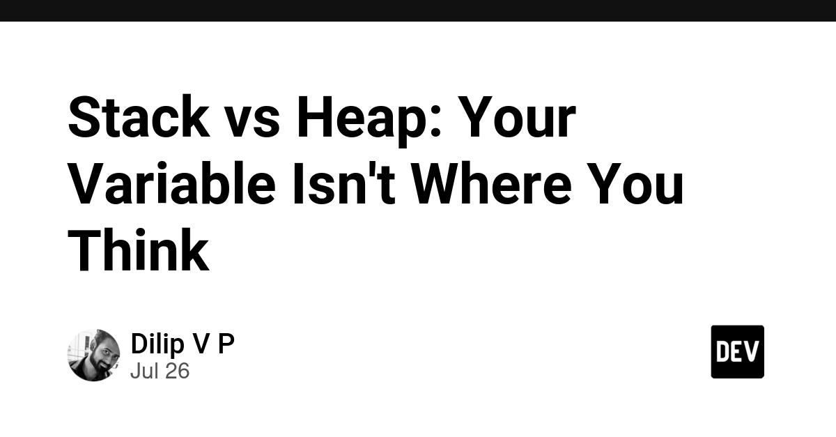 Stack vs Heap: Your Variable Isn't Where You Think