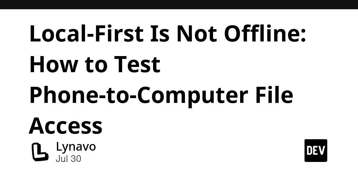 Local-First Is Not Offline: How to Test Phone-to-Computer File Access