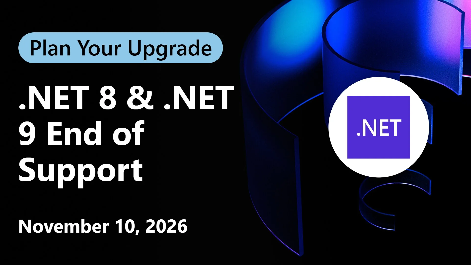 .NET 8 and .NET 9 will reach End of Support on November 10, 2026