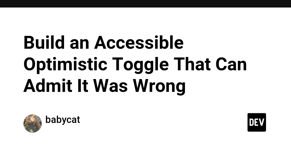 Build an Accessible Optimistic Toggle That Can Admit It Was Wrong