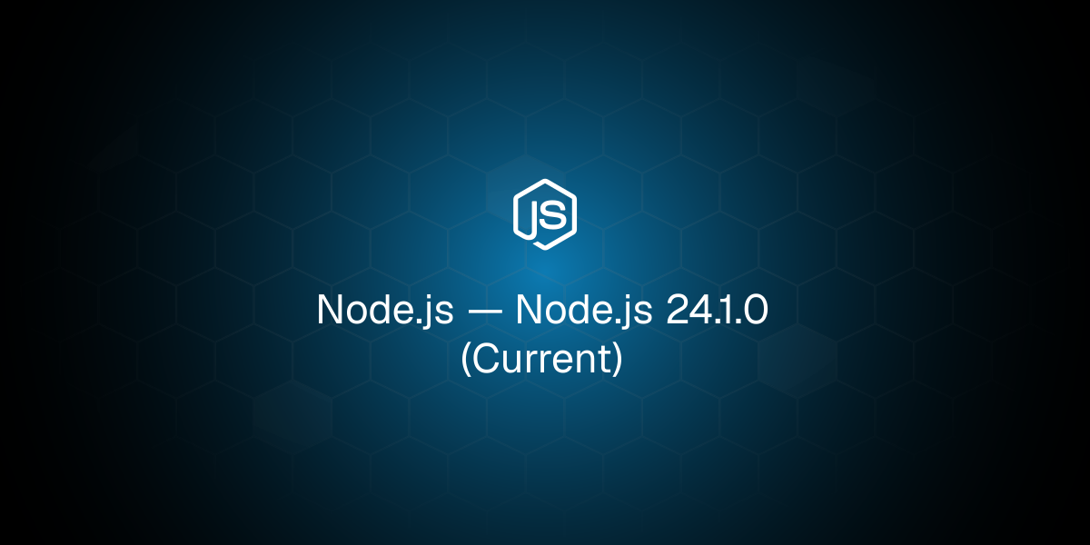 Node.js 24.1.0 (Current)