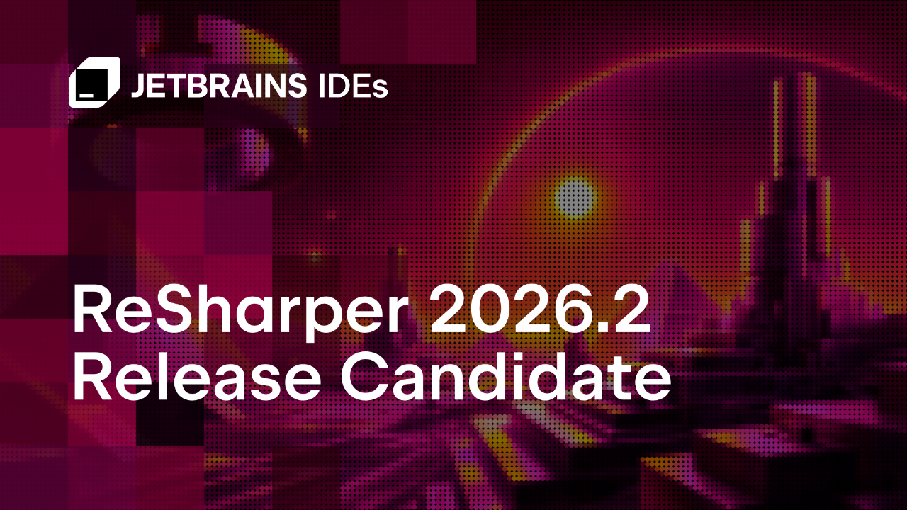 ReSharper 2026.2 Release Candidate Released!