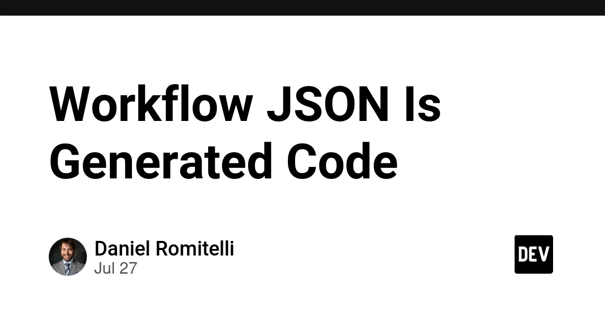 Workflow JSON Is Generated Code
