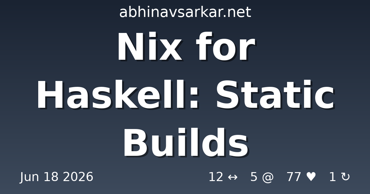 Abhinav Sarkar: Nix for Haskell: Static Builds