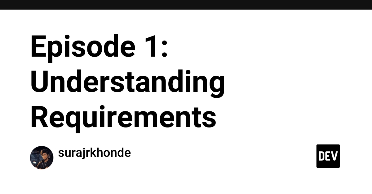 Episode 1: Understanding Requirements