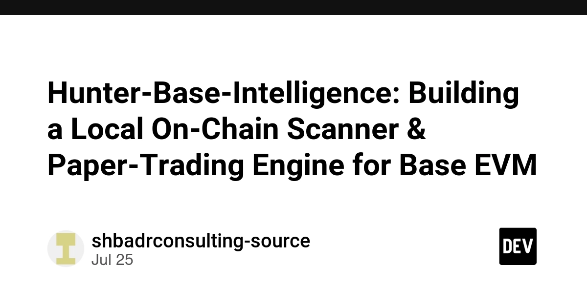 Hunter-Base-Intelligence: Building a Local On-Chain Scanner & Paper-Trading Engine for Base EVM 🚀