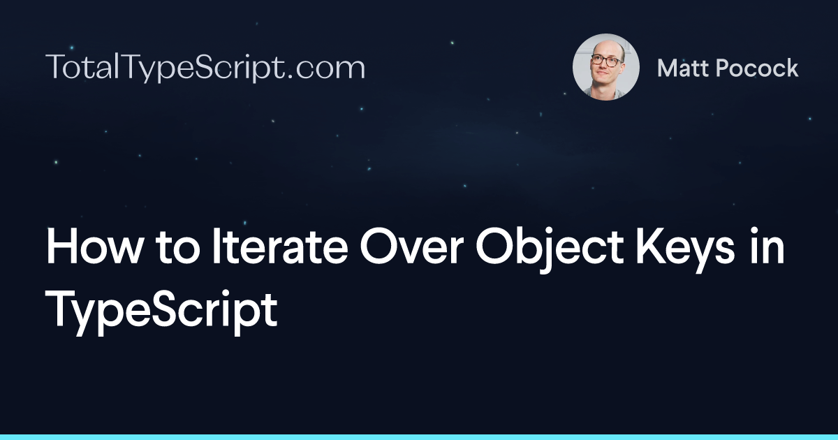 How to Iterate Over Object Keys in TypeScript (article)