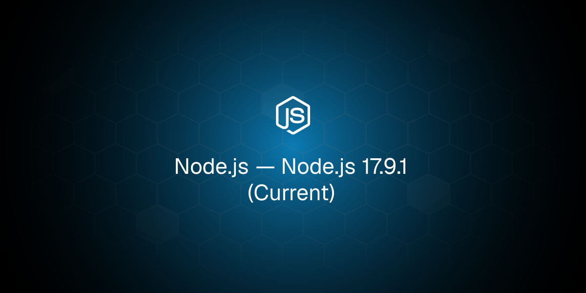 Node.js 17.9.1 (Current)