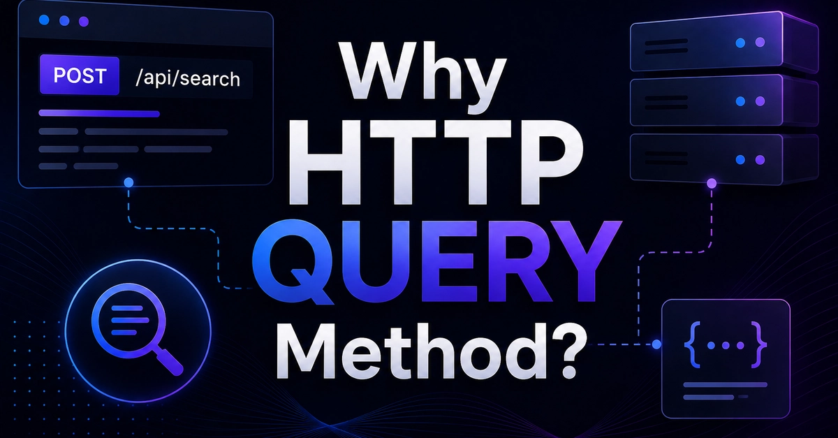 Why HTTP QUERY? Understanding the New HTTP Method for Modern API Design