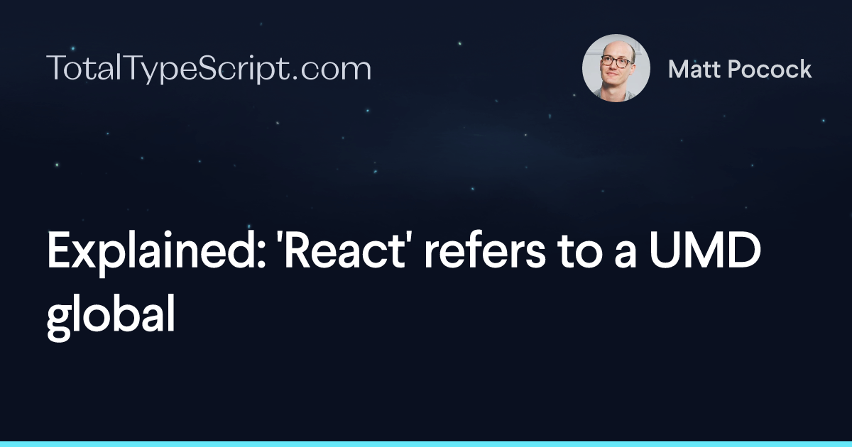 Explained: 'React' refers to a UMD global (article)