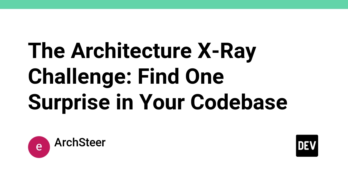 The Architecture X-Ray Challenge: Find One Surprise in Your Codebase
