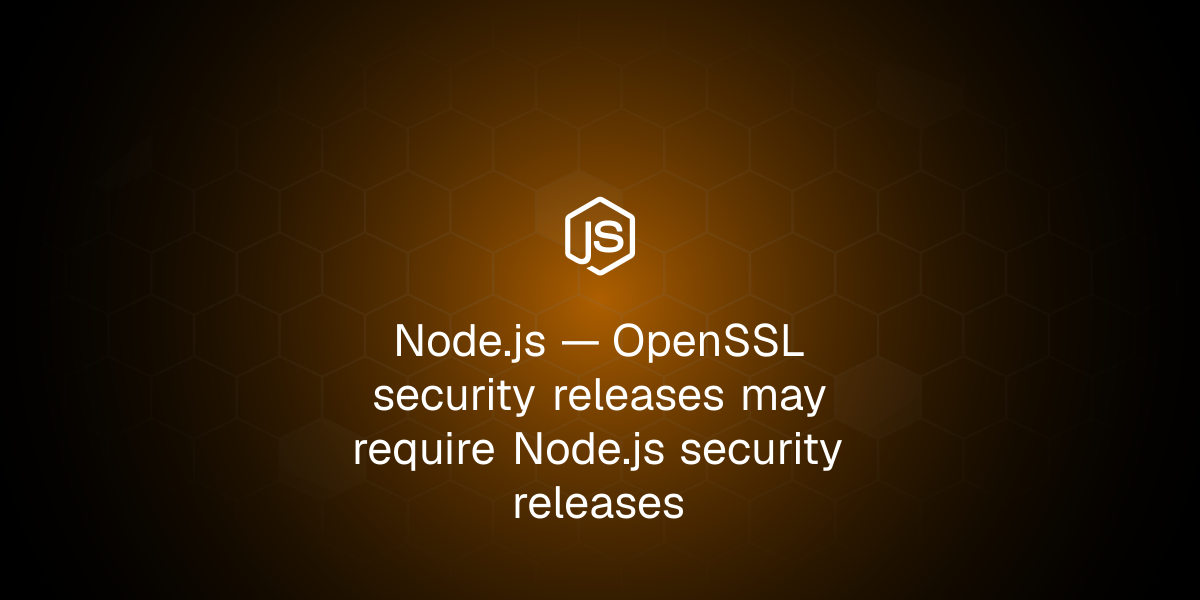 OpenSSL security releases may require Node.js security releases