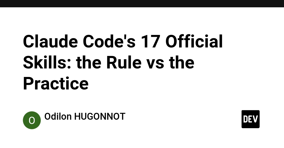 Claude Code's 17 Official Skills: the Rule vs the Practice