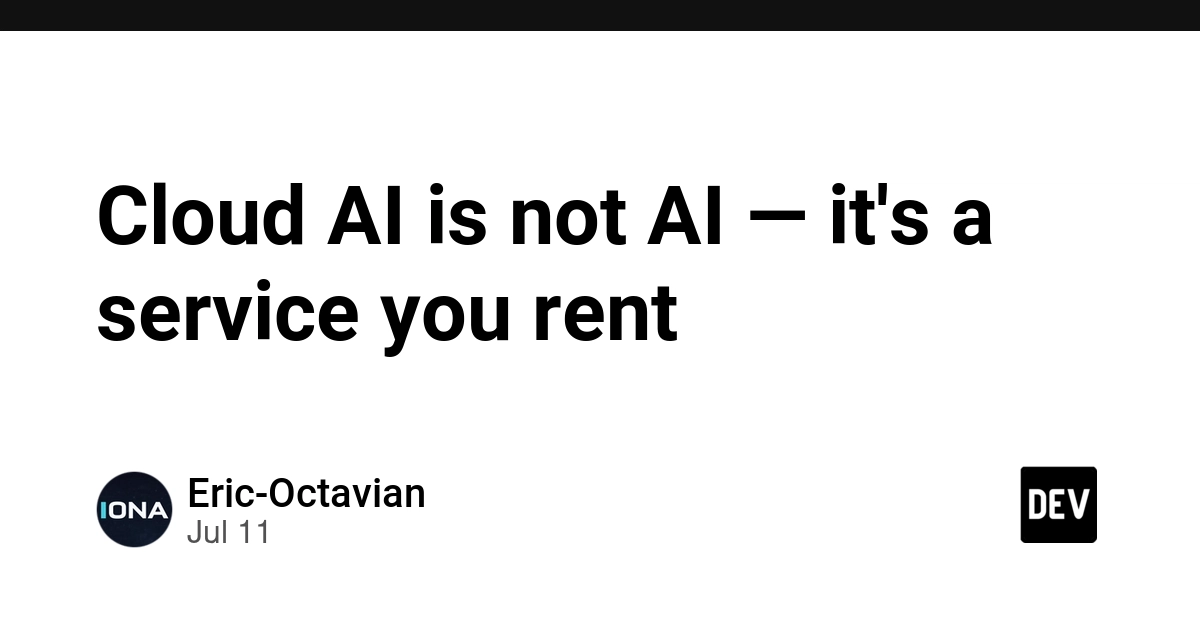 Cloud AI is not AI — it's a service you rent