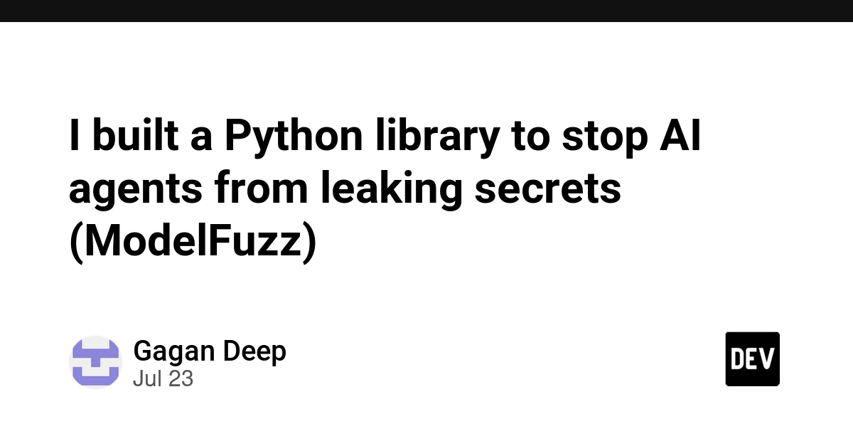 I built a Python library to stop AI agents from leaking secrets (ModelFuzz)