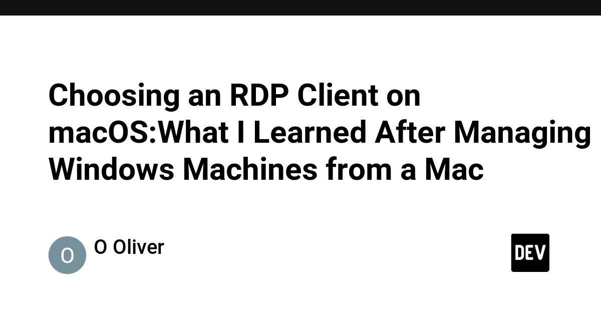 Choosing an RDP Client on macOS:What I Learned After Managing Windows Machines from a Mac