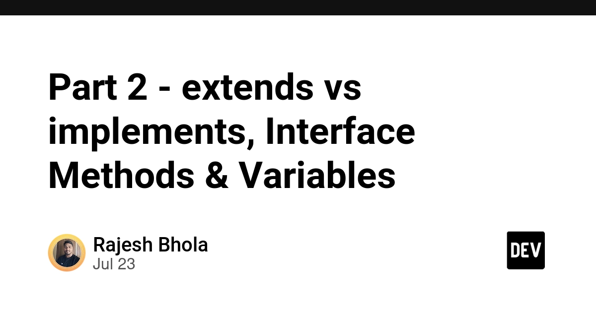 Part 2 - extends vs implements, Interface Methods & Variables