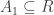 A_1\subseteq{R}