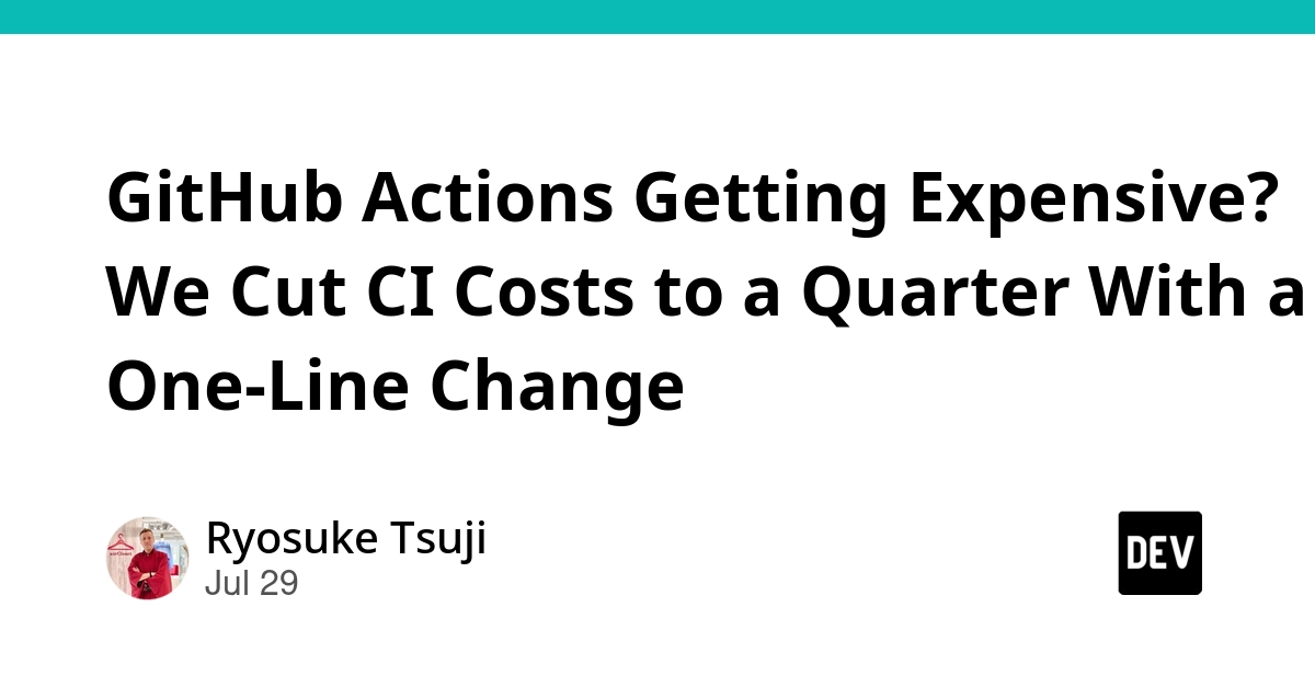 GitHub Actions Getting Expensive? We Cut CI Costs to a Quarter With a One-Line Change