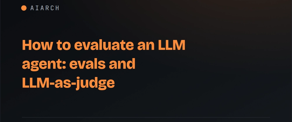 Cover image for How to evaluate an LLM agent: evals, golden sets, and LLM-as-judge