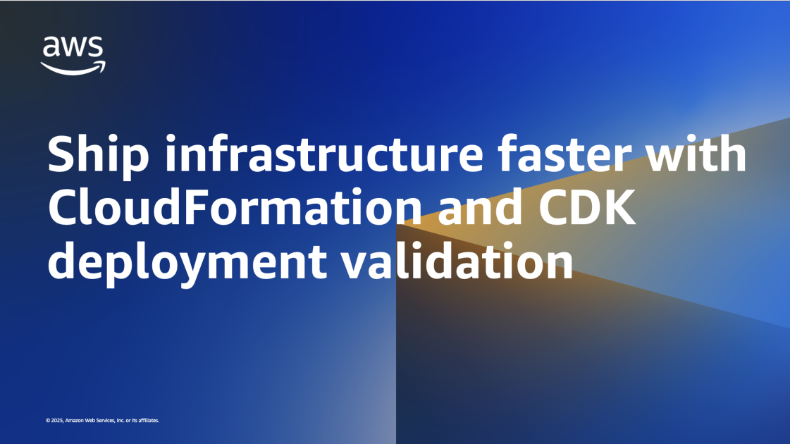 Ship infrastructure faster with CloudFormation and CDK pre-deployment validation on every stack operation