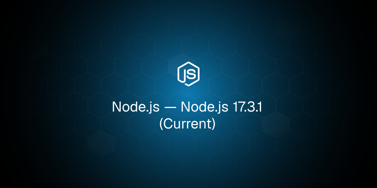 Node.js 17.3.1 (Current)