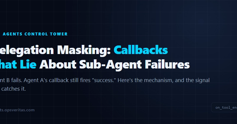 Delegation Masking: Why Your LangChain Callbacks Lie About Sub-Agent Failures