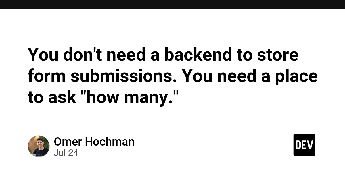 You don't need a backend to store form submissions. You need a place to ask "how many."