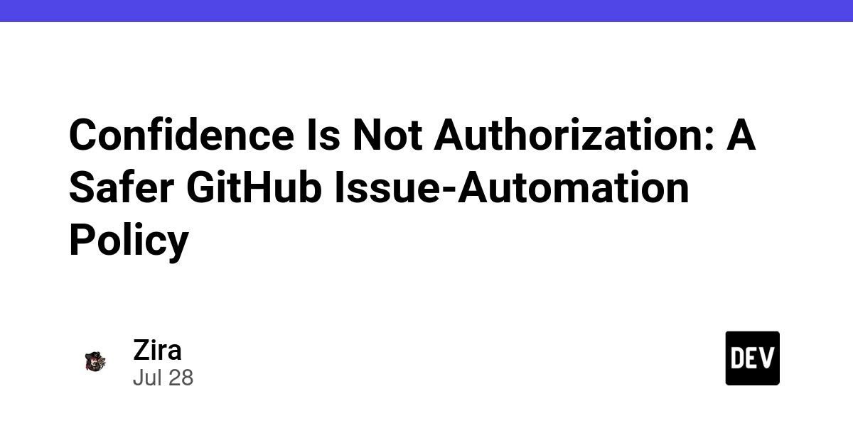 Confidence Is Not Authorization: A Safer GitHub Issue-Automation Policy