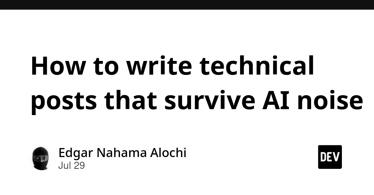 How to write technical posts that survive AI noise