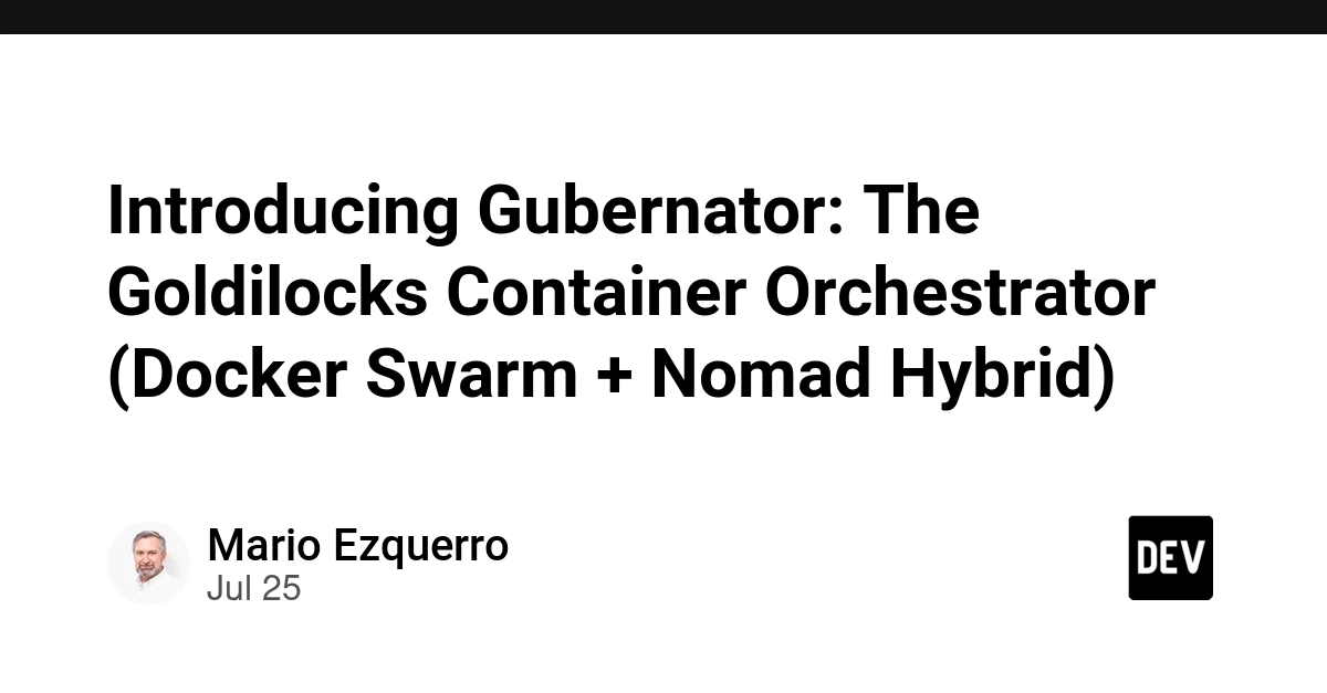 Introducing Gubernator: The Goldilocks Container Orchestrator (Docker Swarm + Nomad Hybrid)