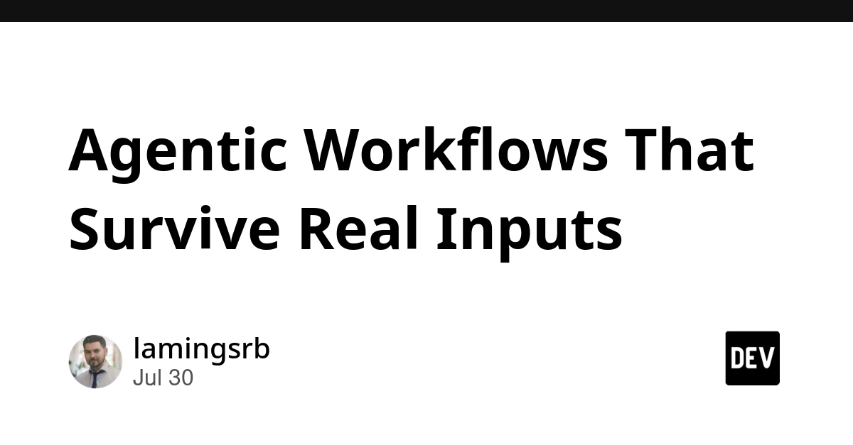 Agentic Workflows That Survive Real Inputs