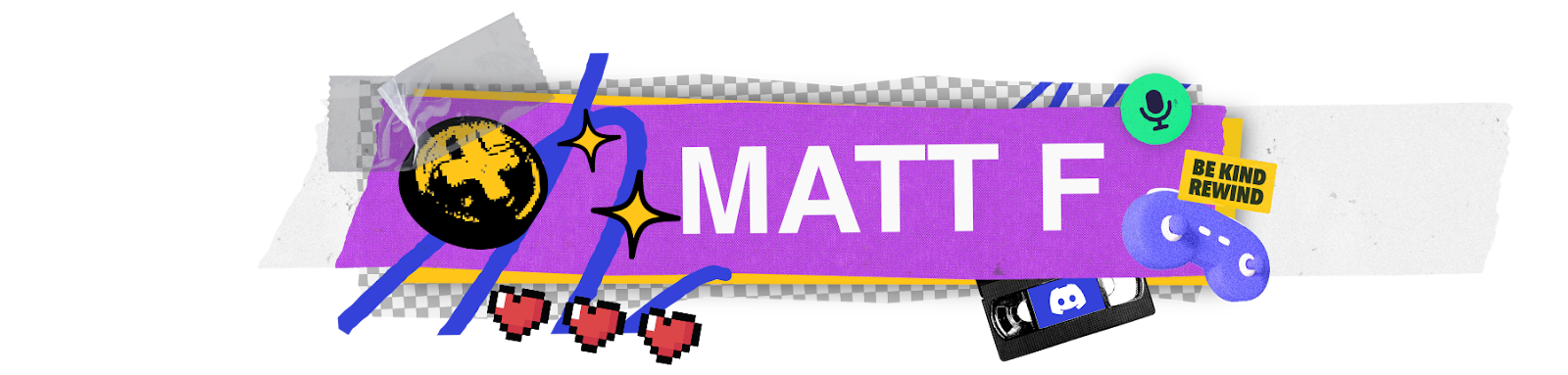A stylized nameplate that says “Matt F”. Icons and imagery of gamepads, microphones, and VHS tapes surround the nameplate.