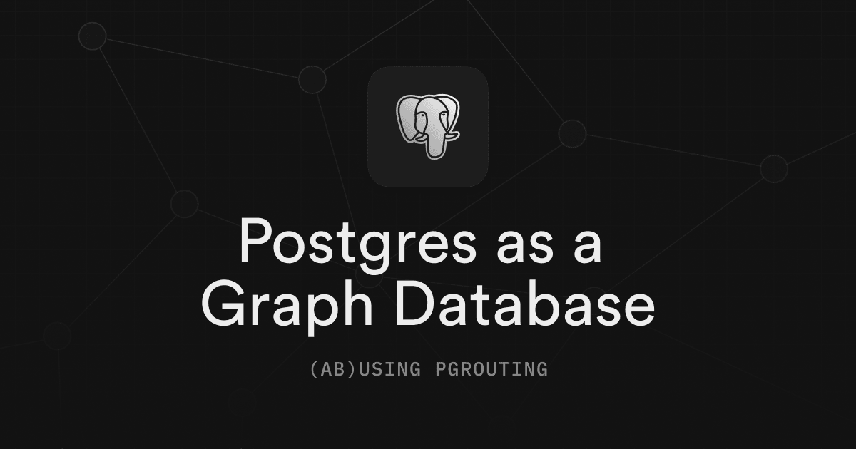Postgres as a Graph Database: (Ab)using pgRouting