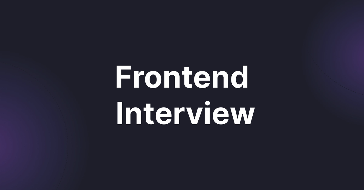 Frontend Interview Flow: Stages, Signals, and Prep