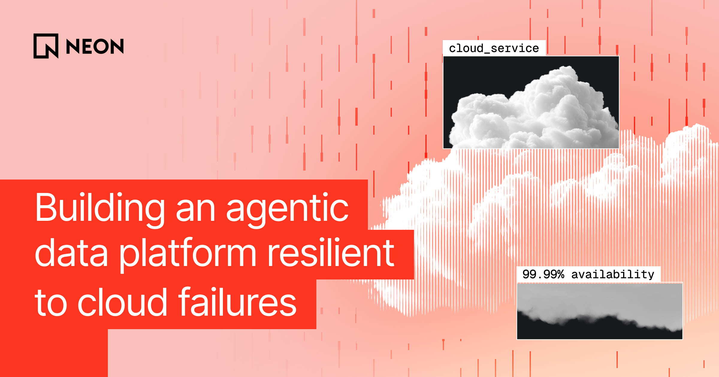 How Neon's lakebase architecture stays resilient to cloud failures
