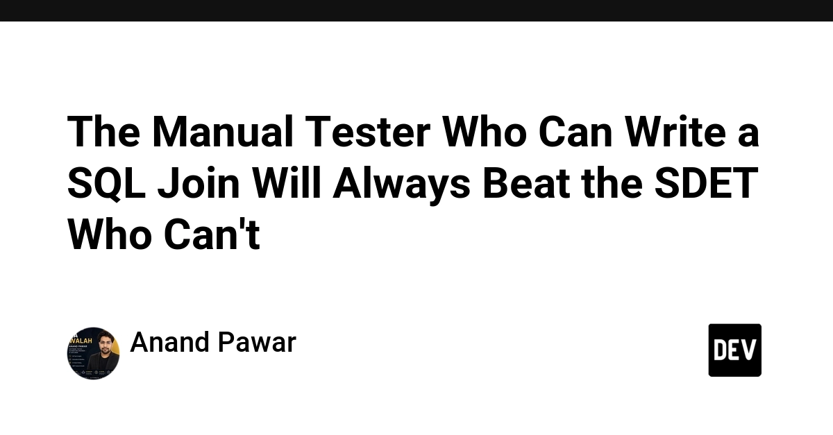 The Manual Tester Who Can Write a SQL Join Will Always Beat the SDET Who Can't