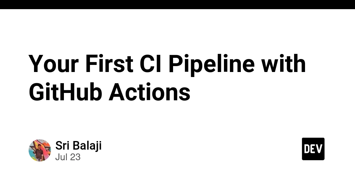 Your First CI Pipeline with GitHub Actions