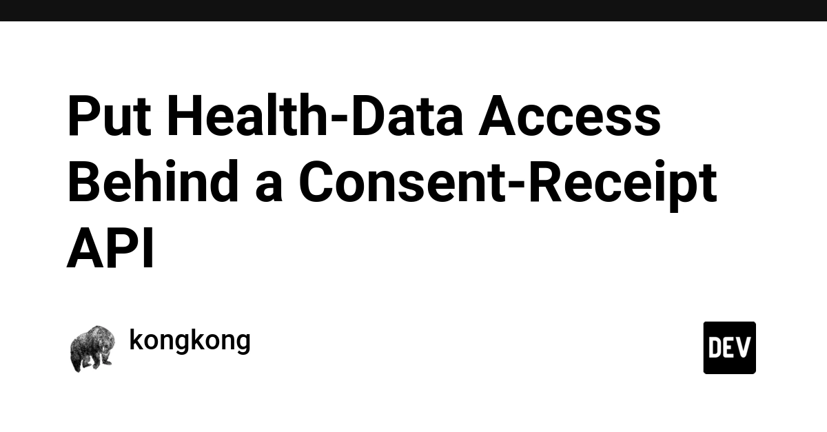 Put Health-Data Access Behind a Consent-Receipt API