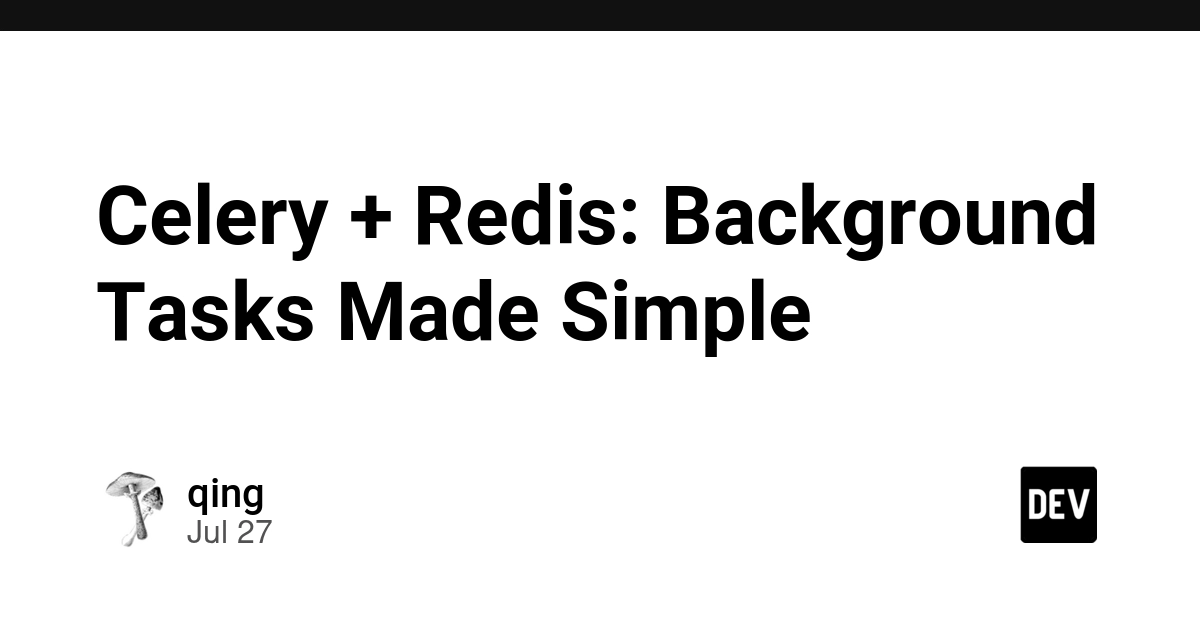 Celery + Redis: Background Tasks Made Simple