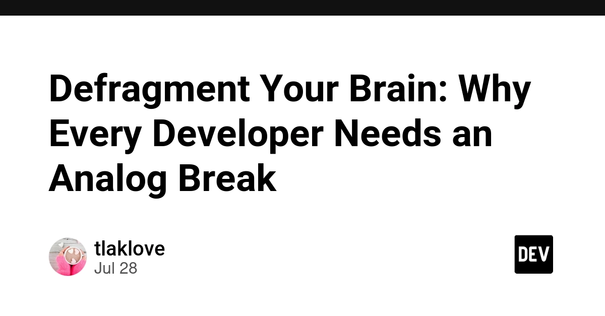 Defragment Your Brain: Why Every Developer Needs an Analog Break