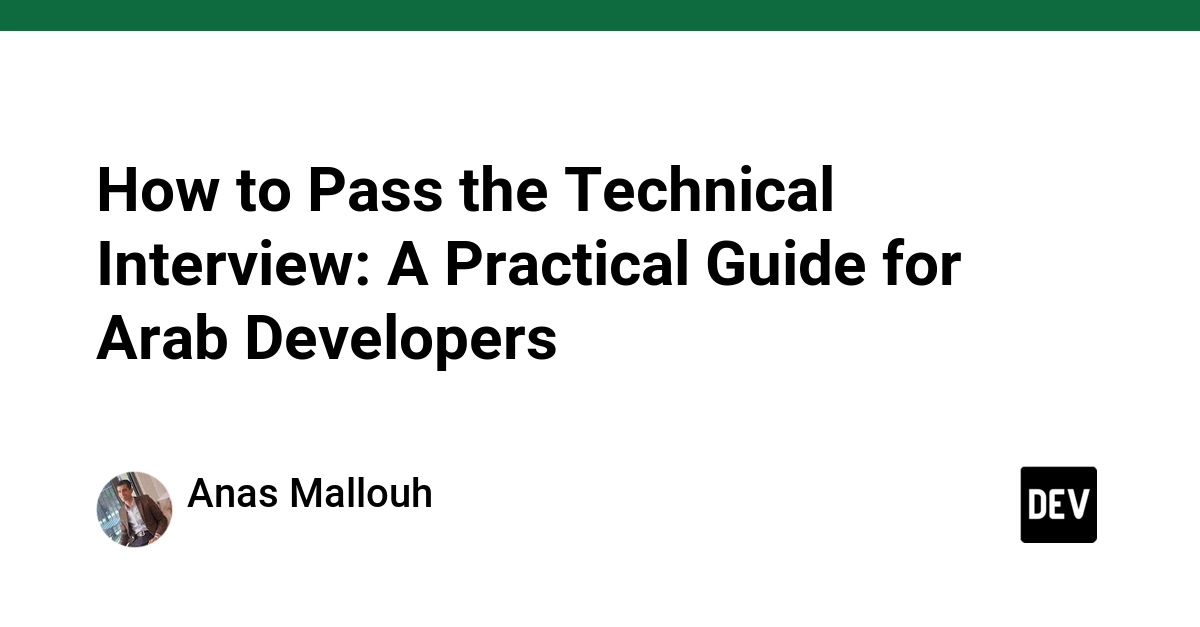 How to Pass the Technical Interview: A Practical Guide for Arab Developers