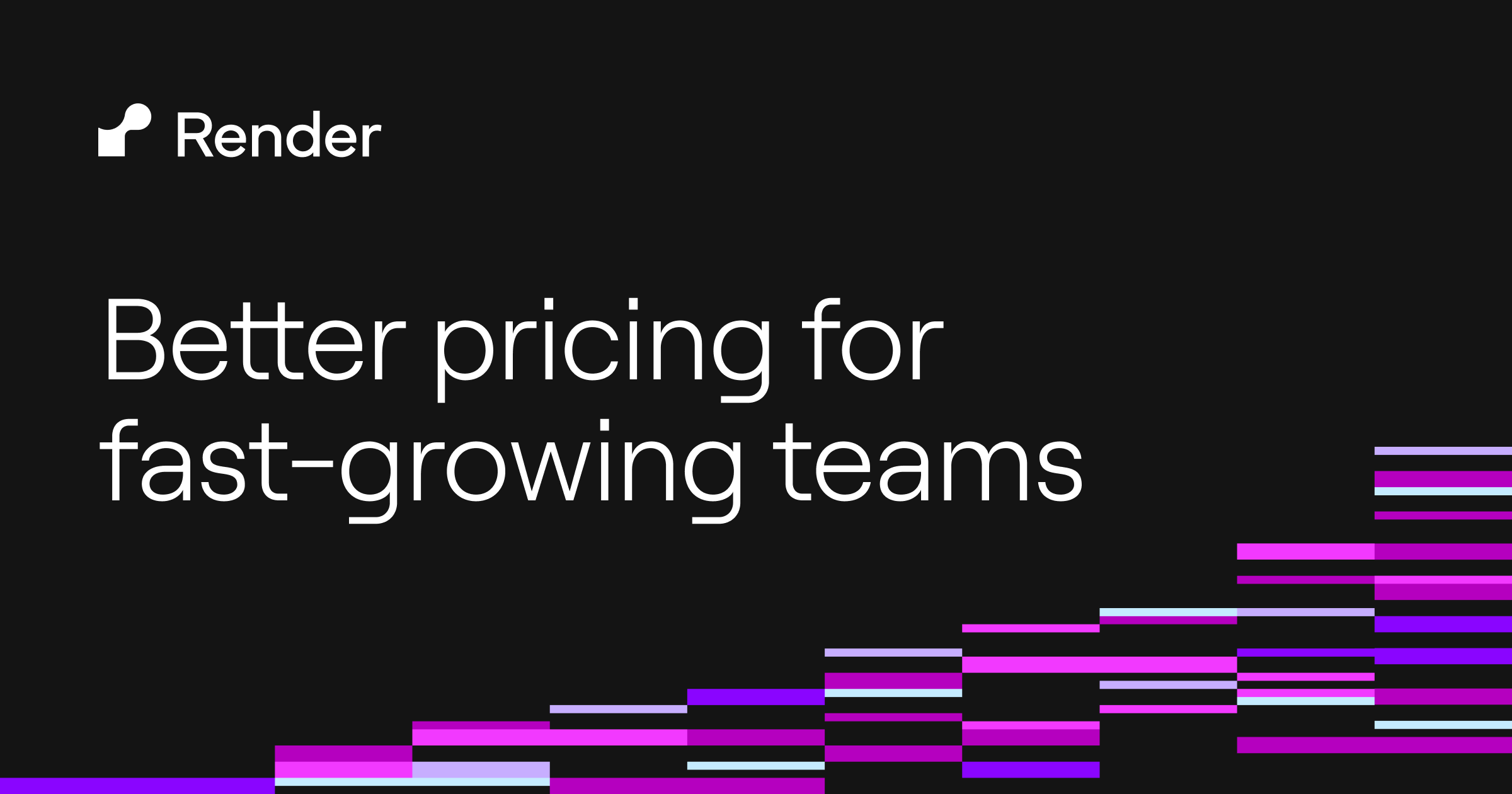 Better pricing for fast-growing teams | Render Blog