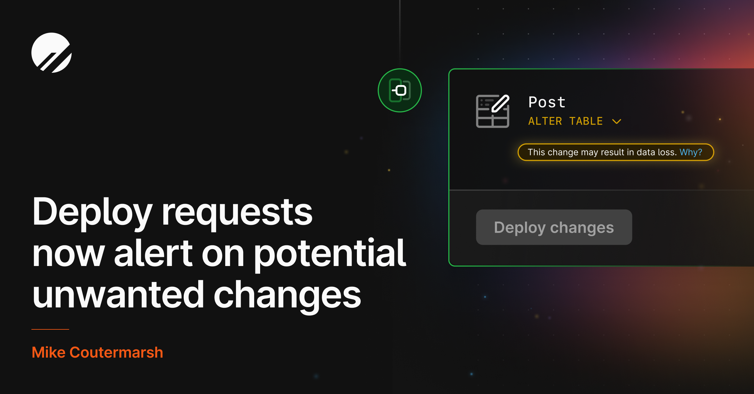 Deploy requests now alert on potential unwanted changes