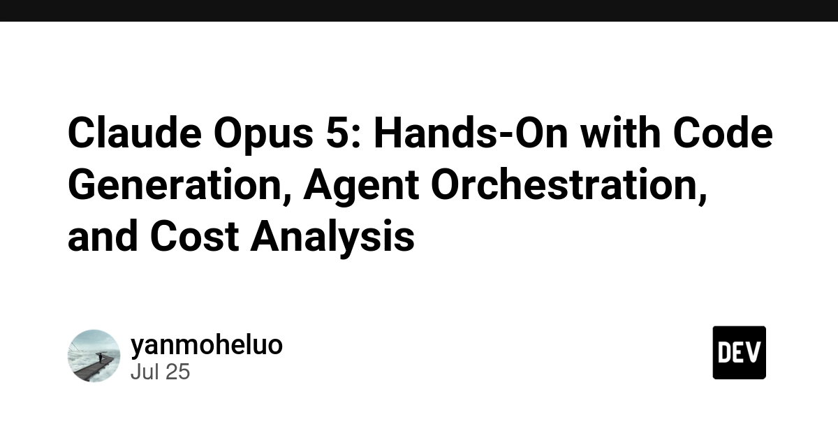 Claude Opus 5: Hands-On with Code Generation, Agent Orchestration, and Cost Analysis
