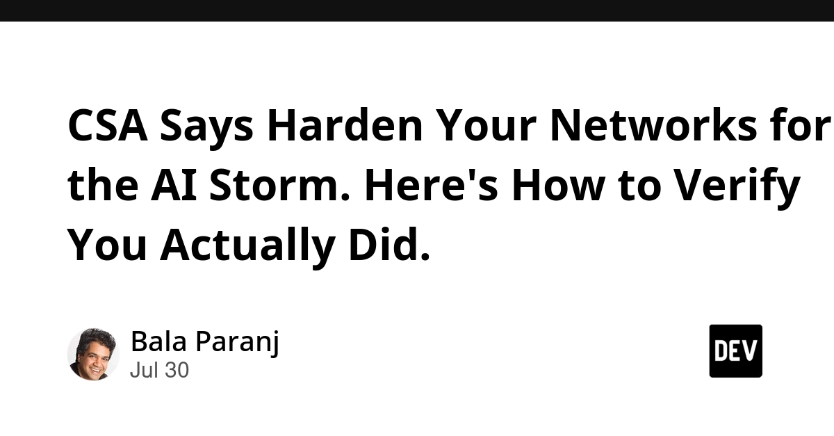 CSA Says Harden Your Networks for the AI Storm. Here's How to Verify You Actually Did.