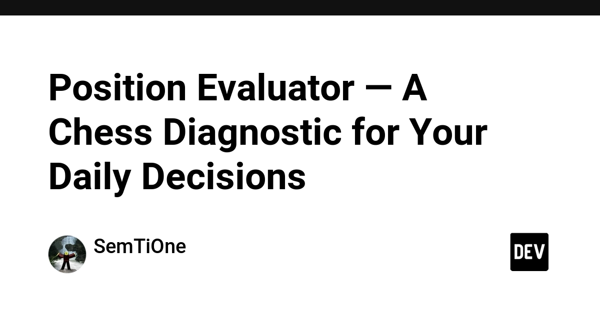Position Evaluator — A Chess Diagnostic for Your Daily Decisions