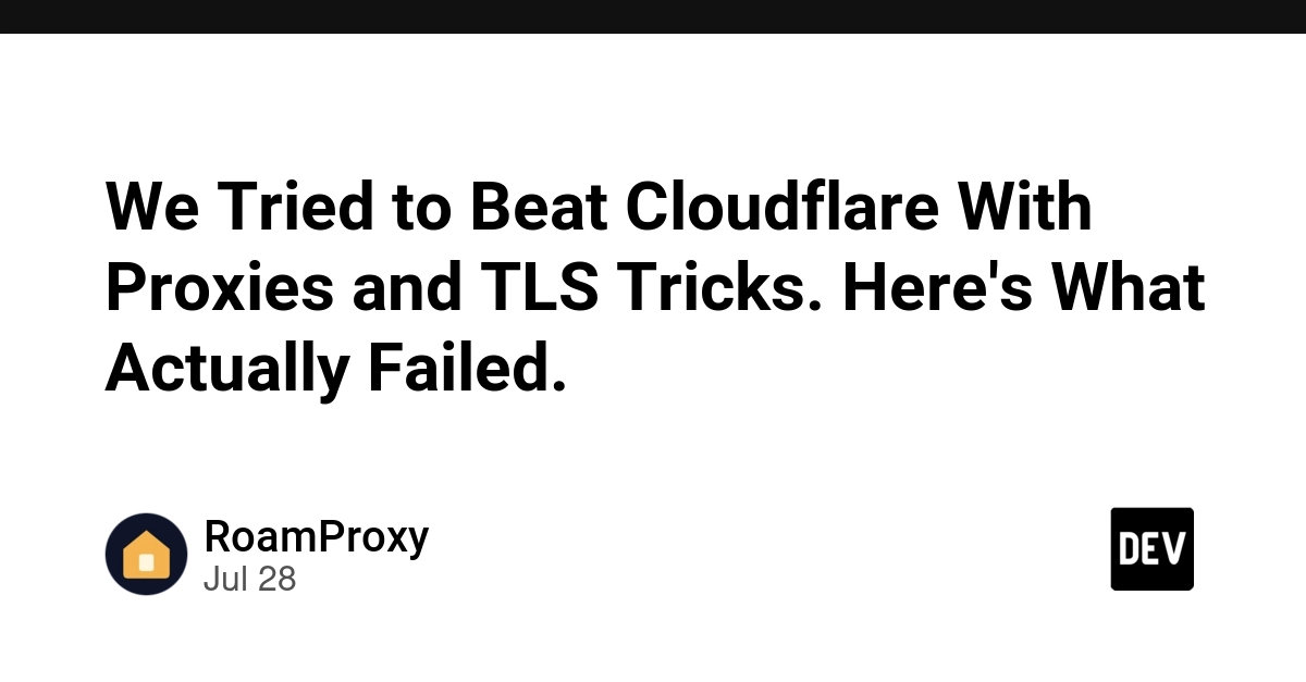 We Tried to Beat Cloudflare With Proxies and TLS Tricks. Here's What Actually Failed.